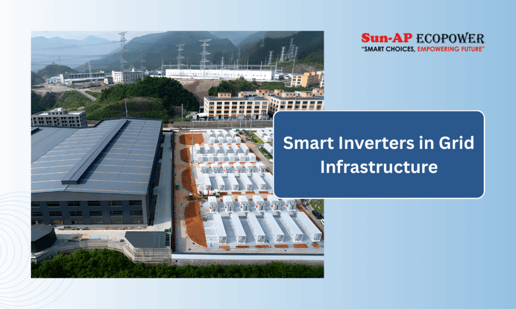 Role of Smart Inverters in Modern Power Grid Infrastructure